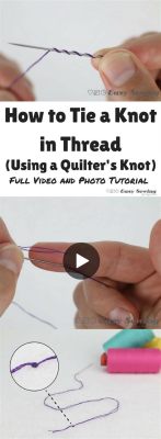 How to Tie Embroidery Thread: A Symphony of Knots and Creativity