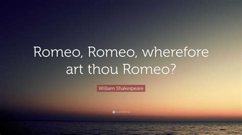 O Romeo, Romeo, Wherefore Art Thou Romeo Meaning and Beyond