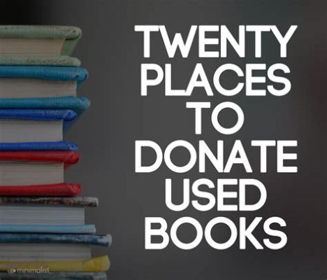 where to donate used books: exploring the world of second-hand literature